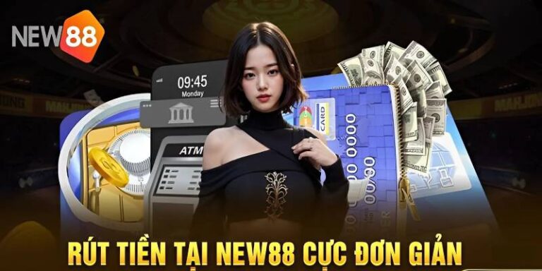 Hướng Dẫn Rút Tiền NEW88 Chi Tiết, Nhanh Chóng Và An Toàn 20 Hướng Dẫn Rút Tiền NEW88 Chi Tiết, Nhanh Chóng Và An Toàn